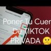 Cómo mantener tu cuenta de TikTok privada