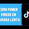 Cómo crear vídeos en cámara lenta en TikTok